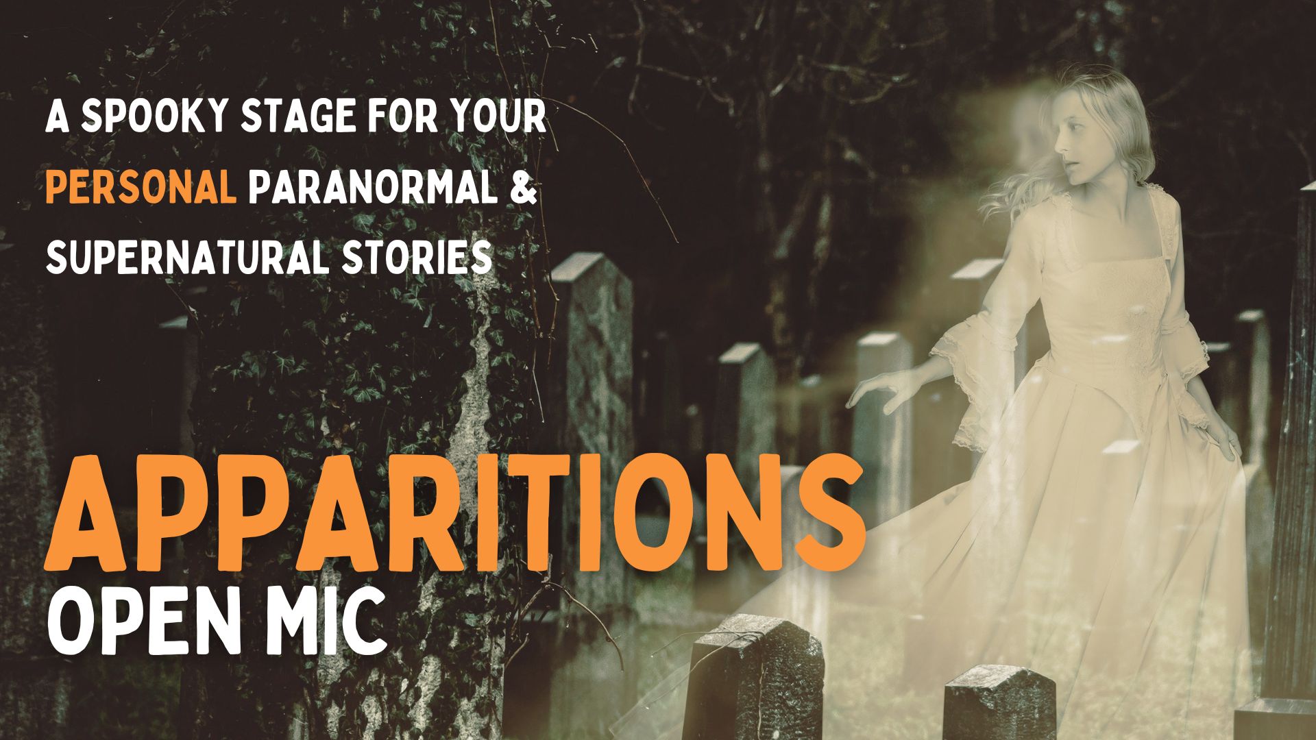  Apparitions Open Mic: A Spooky Stage for Your Personal Paranormal & Supernatural Stories