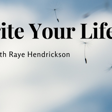 CVAF - Write Your Life with Raye Hendrickson