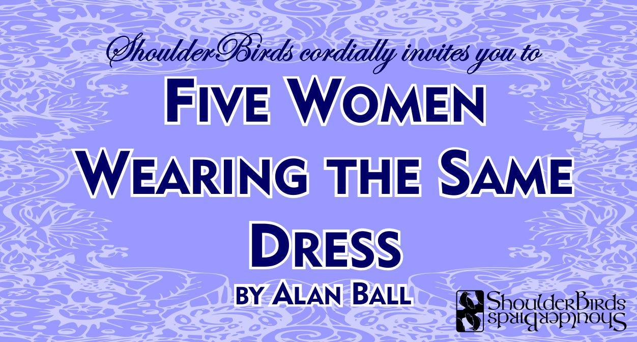 ShoulderBirds Presents: Five Women Wearing the Same Dress by Alan Ball