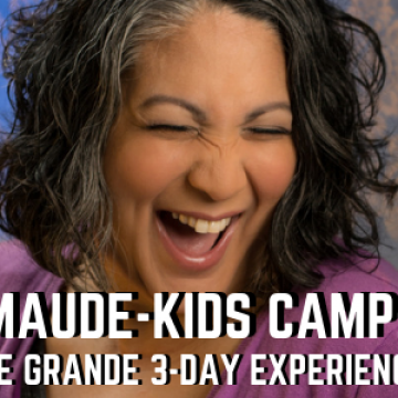 Maude-Kids Camp: The Grande 3-Day Experience