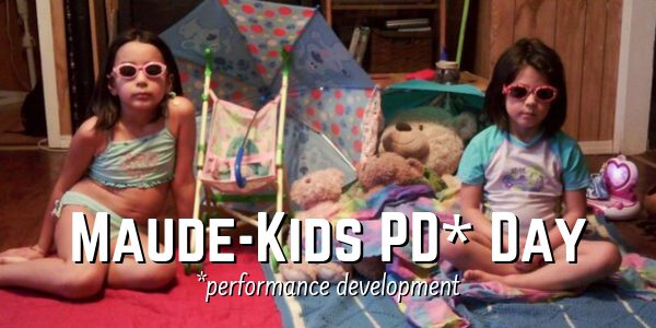 Maude-Kids PD (Performance Development) Day, October 4th