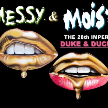 Messy & Moist - The 28th Imperial Grand Duchess and Duke Ball