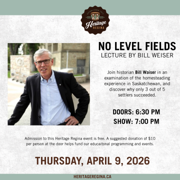 No Level Fields: A Lecture by Bill Waiser presented by Heritage Regina