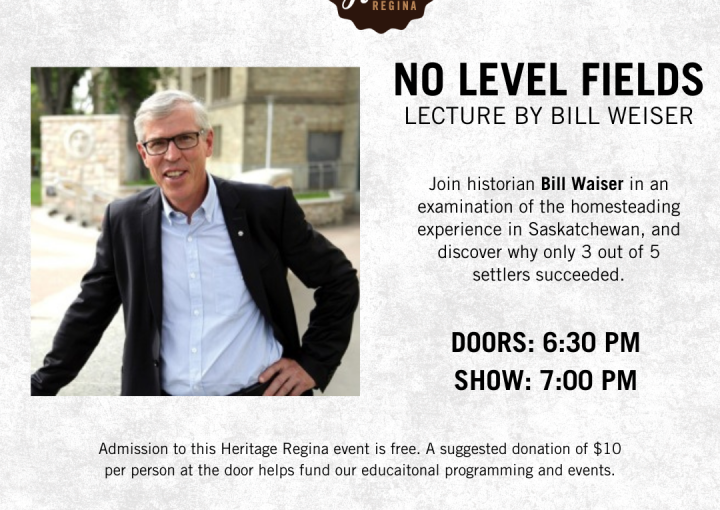No Level Fields: A Lecture by Bill Waiser presented by Heritage Regina