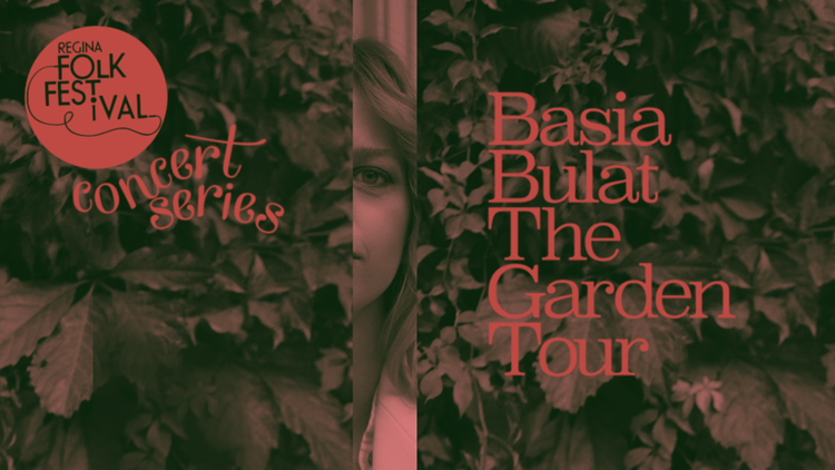Regina Folk Festival Presents: Basia Bulat with special guest Katie Tupper at the Artesian