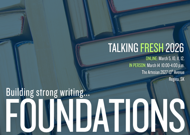 Talking Fresh 2026: Foundations - Presented by Saskatchewan Writers’ Guild